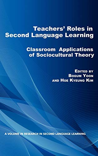 Teacher's Roles in Second Language Learning: Classroom Applications of Sociocultural Theory (Hc) (Research in Second Language Learning)