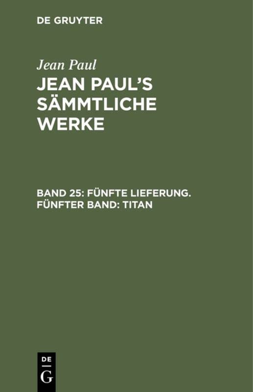 Fünfte Lieferung. Fünfter Band: Titan: Fünftes Bändchen (Jean Paul: Jean Paul’s Sämmtliche Werke)