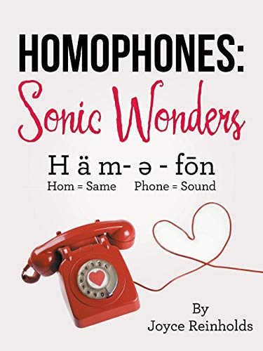 Homophones: Sonic Wonders: H ä m- ə - fōn Hom = Same Phone = Sound: Sonic Wonders: H Ä M- ? - Fon Hom = Same Phone = Sound