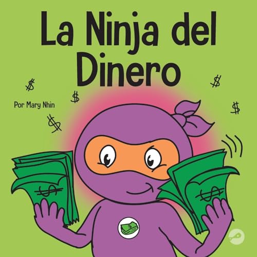 La Ninja Del Dinero: Un libro para niños sobre el ahorro, la inversión y la donación (Ninja Life Hacks Spanish)