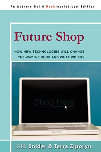 FUTURE SHOP: How New Technologies Will Change The Way We Shop and What We Buy