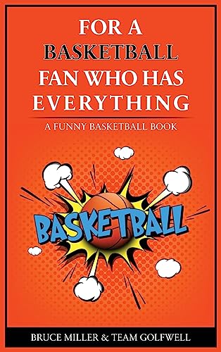 For the Basketball Player Who Has Everything: A Funny Basketball Book (For People Who Have Everything)