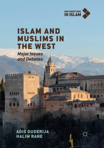 Islam and Muslims in the West: Major Issues and Debates (New Directions in Islam)