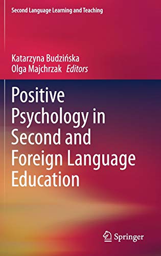 Positive Psychology in Second and Foreign Language Education (Second Language Learning and Teaching)