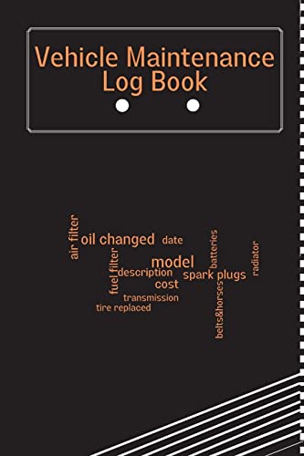 Vehicle Maintenance Log Book: Car Maintenance Log Book, Car Repair Journal, Oil Change Log Book, Vehicle and Automobile Service, Cars, Trucks, And Other Vehicles