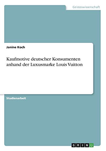 Kaufmotive deutscher Konsumenten anhand der Luxusmarke Louis Vuitton
