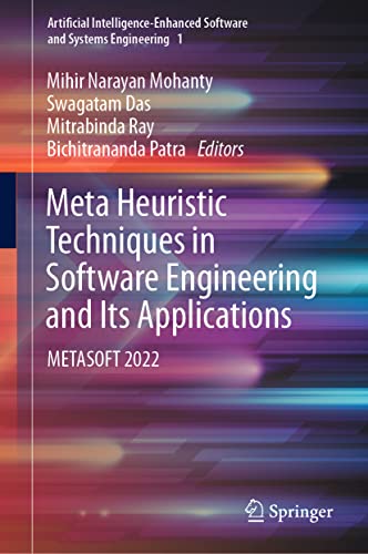 Meta Heuristic Techniques in Software Engineering and Its Applications: METASOFT 2022 (Artificial Intelligence-Enhanced Software and Systems Engineering, 1, Band 1)