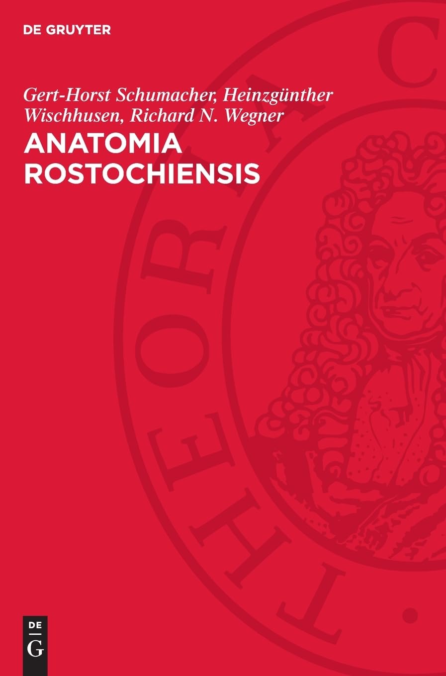 Anatomia Rostochiensis: Die Geschichte der Anatomie an der 550 Jahre Alten Universität Rostock. Zur Geschichte der anatomischen Forschung an der Universität Rostock