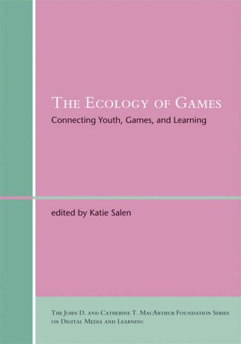 Ecology of Games: Connecting Youth, Games, and Learning (John D. and Catherine T. Macarthur Foundation Series on Digital Media and Learning)