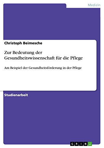 Zur Bedeutung der Gesundheitswissenschaft für die Pflege: Am Beispiel der Gesundheitsförderung in der Pflege