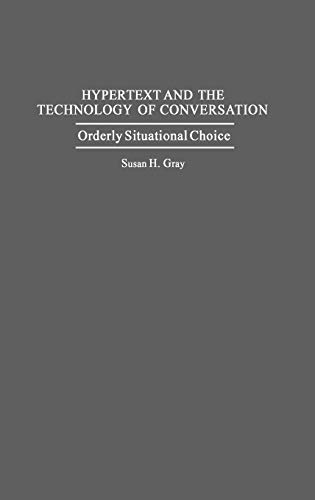 Hypertext and the Technology of Conversation: Orderly Situational Choice (New Directions in Information Management)