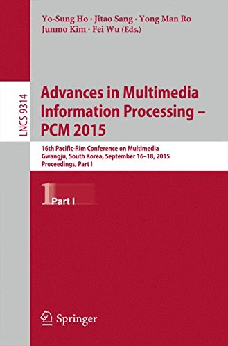 Advances in Multimedia Information Processing - PCM 2015: 16th Pacific-Rim Conference on Multimedia, Gwangju, South Korea, September 16-18, 2015, ... Part I (Lecture Notes in Computer Science)
