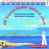 600 Kroatisch-Vokabeln spielerisch erlernt -Teil 1: Audio-Lern-CDs mit der groovigen Musik von DJ Learn-a-lot. Ideal zum Nebenbei-Lernen