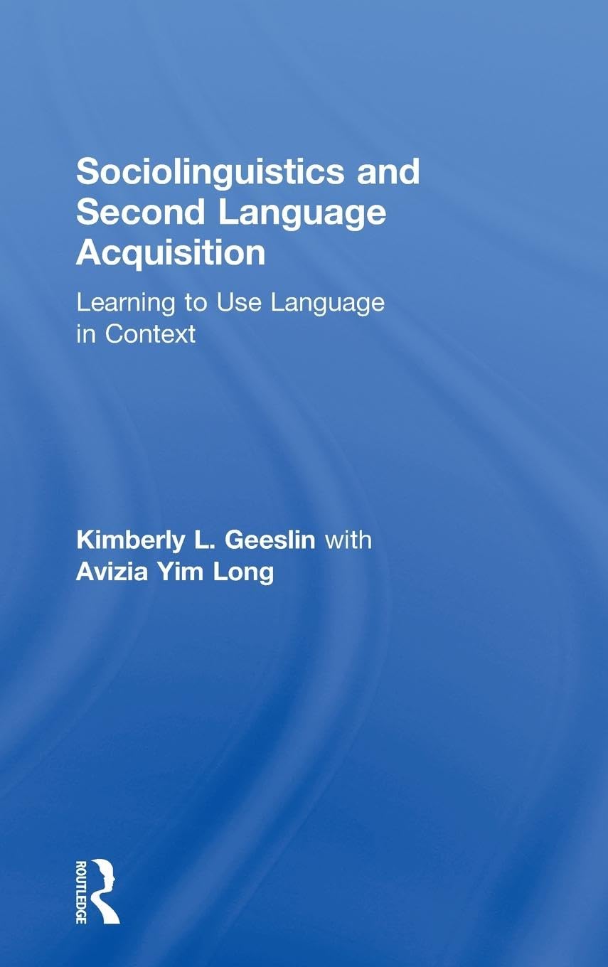 Sociolinguistics and Second Language Acquisition: Learning to Use Language in Context (Second Language Acquisition Research)