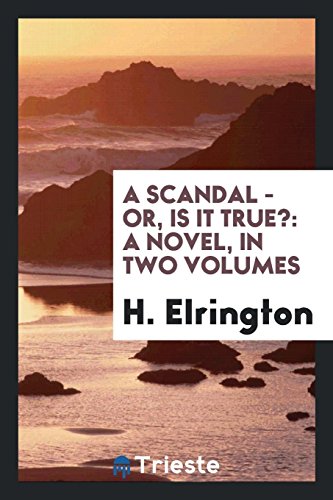 A Scandal - Or, Is It True?: A Novel, in Two Volumes
