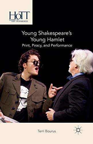 Young Shakespeare's Young Hamlet: Print, Piracy, and Performance (History of Text Technologies)
