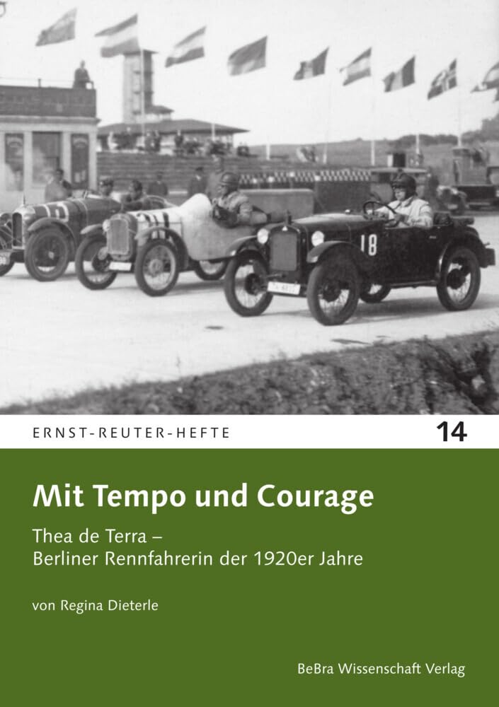 Mit Tempo und Courage: Thea de Terra – Berliner Rennfahrerin der 1920er Jahre (Ernst-Reuter-Hefte)