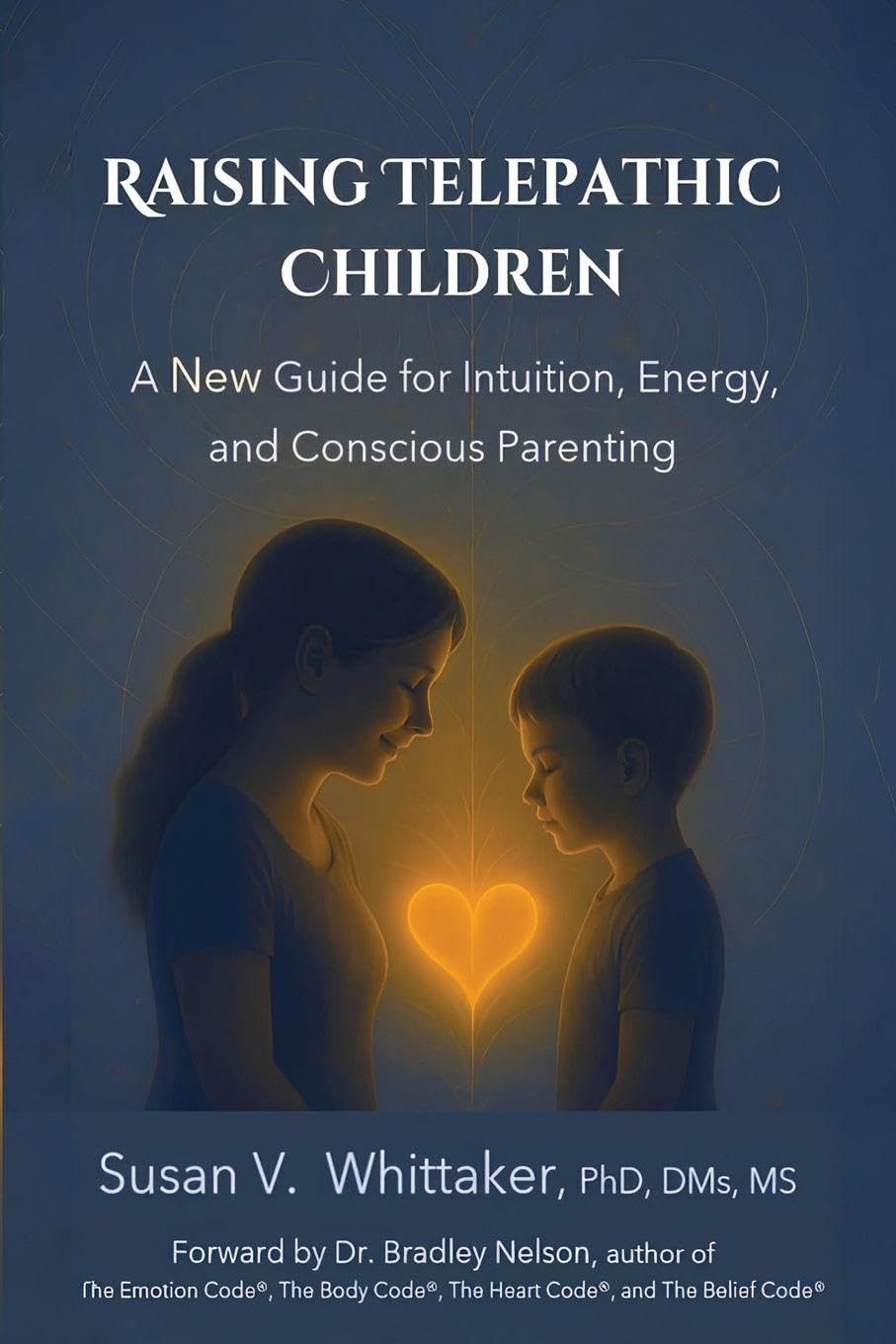 Raising Telepathic Children: A New Guide for Intuition, Energy, and Conscious Parenting: A New Guide for Intuition, Energy, and Conscious Parenting