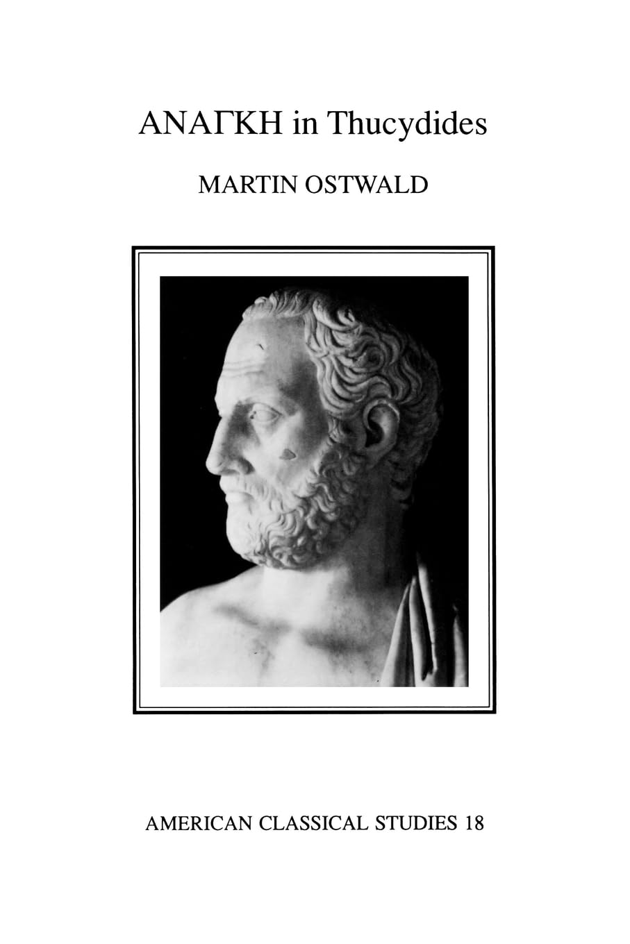 Anangkê In Thucydides (American Philological Association American Classical Studies Series) (American Philological Association American Classical Studies Series, 18, Band 18)