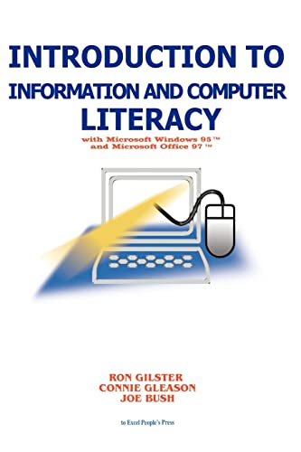 Introduction to Information and Computer Literacy with Microsoft Windows 95 and Microsoft Office 97: With Microsoft Windows 98 and Microsoft Office 97
