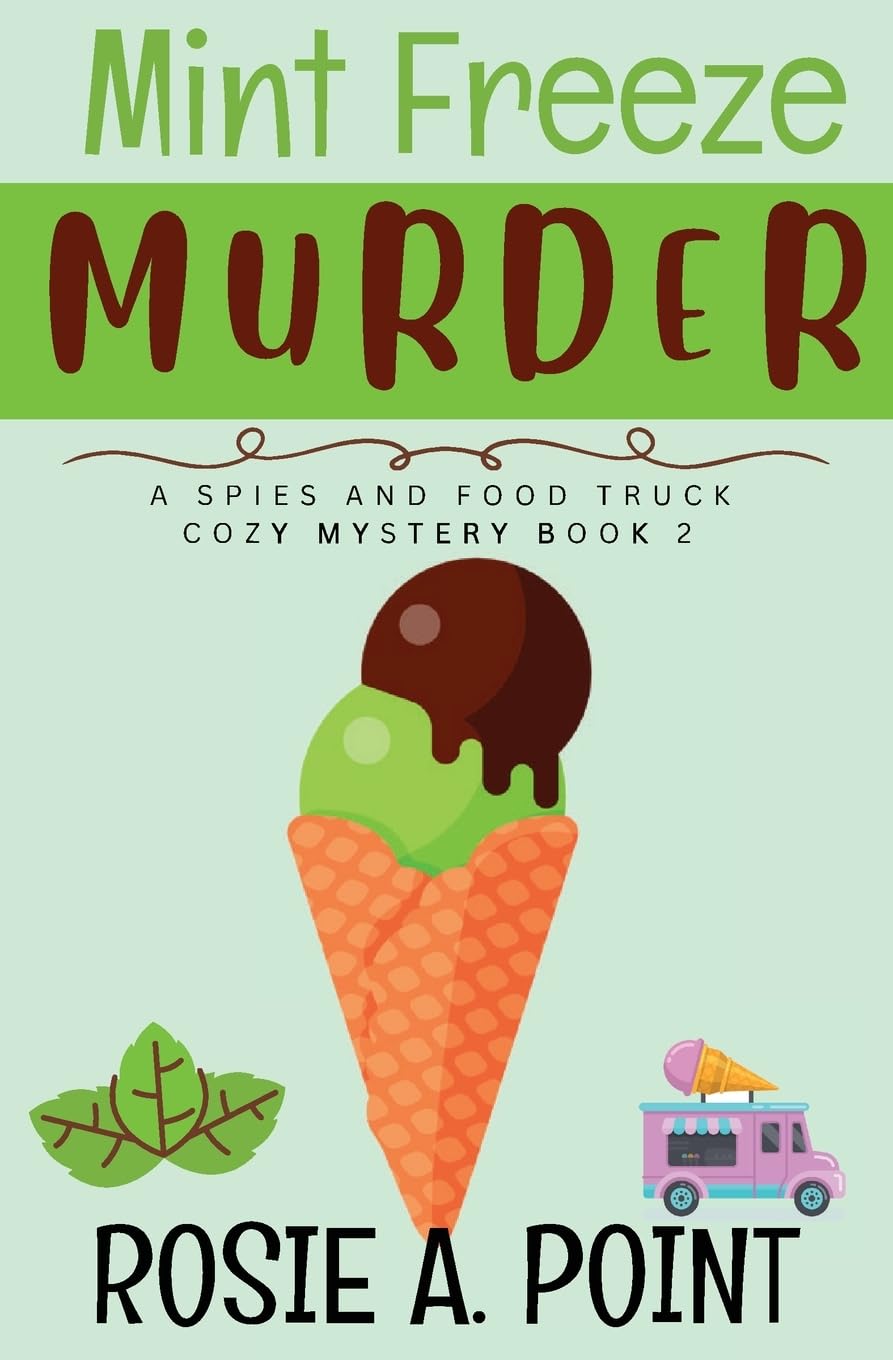 Mint Freeze Murder: A Cozy Culinary Mystery (A Spies and Food Truck Cozy Mystery, Band 2)