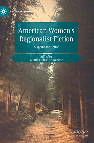 American Women's Regionalist Fiction: Mapping the Gothic (Palgrave Gothic)