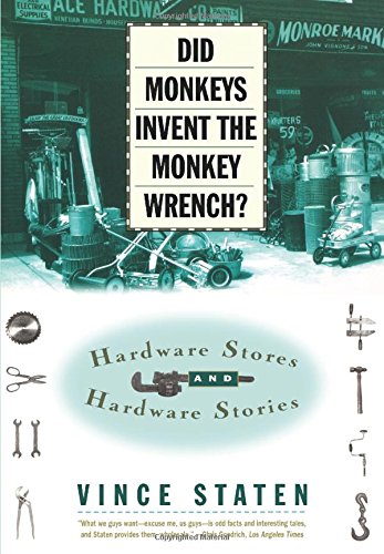 Did Monkeys Invent The Monkey Wrench: Hardware Stores and Hardware Stories