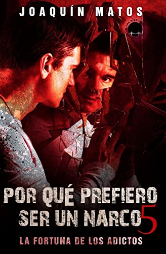 Por que prefiero ser un narco 5: La fortuna de los adictos (Por qué prefiero ser un narco, Band 5)