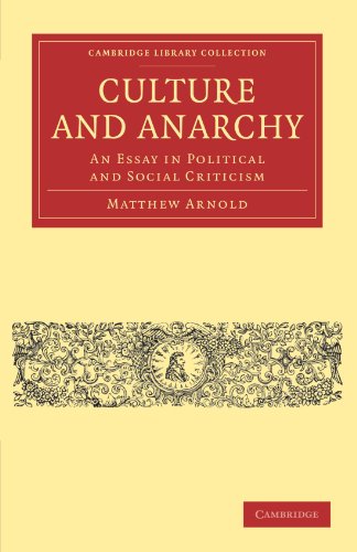 Culture And Anarchy: An Essay in Political and Social Criticism (Cambridge Library Collection - Philosophy)