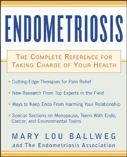 Endometriosis: The Complete Reference for Taking Charge of Your Health the Complete Reference for Taking Charge of Your Health