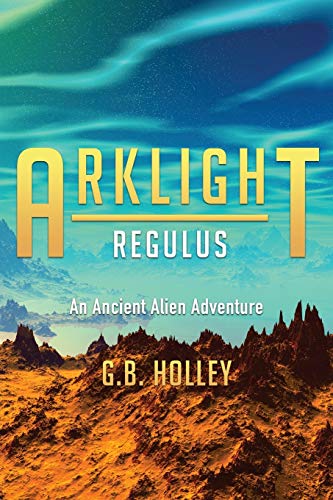 ARKLIGHT Regulus: An Ancient Alien Adventure (Ancient Alien Series, Band 3)