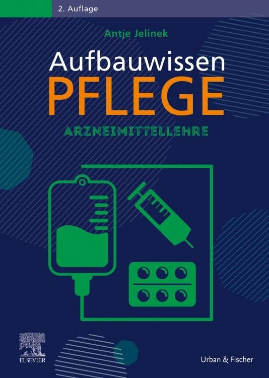 Aufbauwissen Pflege Arzneimittellehre (PFLEGE - Lehrbuch - Urban & Fischer Verlag)