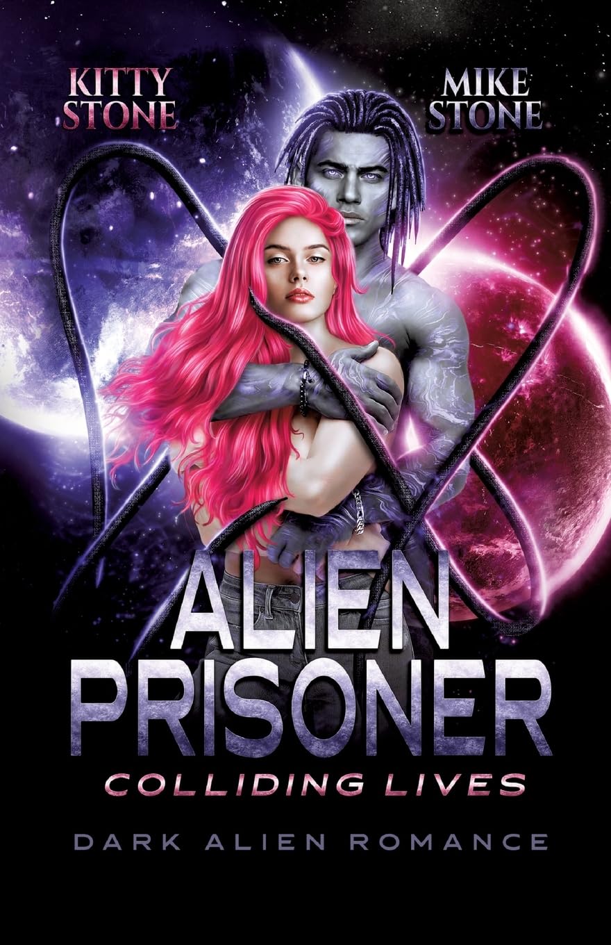 Alien Prisoner - Colliding Lives: Dark Alien Romance (Crashed on Earth)