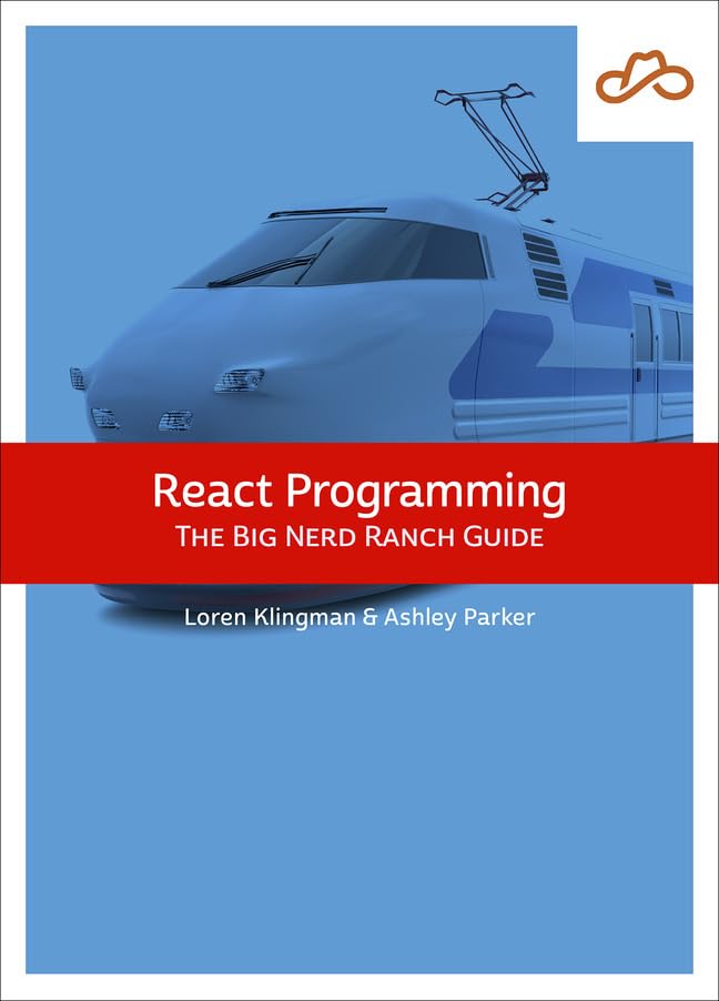 React Programming: The Big Nerd Ranch Guide: The Big Nerd Ranch Guide (The Big Nerd Ranch Guides)