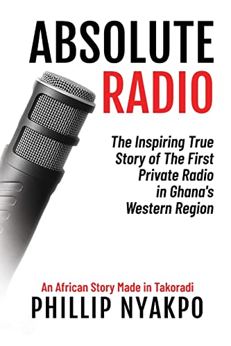 Absolute Radio: The Inspiring Story of the First Private Radio in Ghana's Western Region