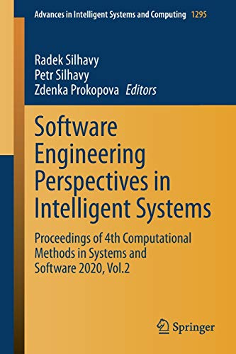 Software Engineering Perspectives in Intelligent Systems: Proceedings of 4th Computational Methods in Systems and Software 2020, Vol.2 (Advances in Intelligent Systems and Computing, 1295, Band 1295)