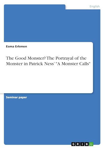 The Good Monster? The Portrayal of the Monster in Patrick Ness¿ A Monster Calls