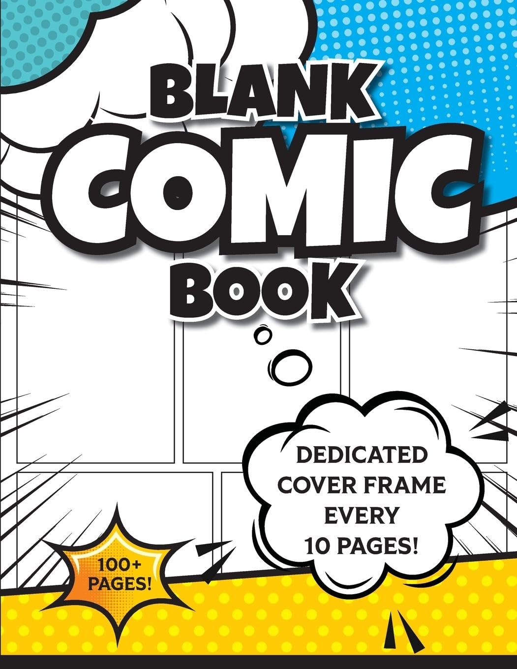Blank Comic Book (Blue & Yellow): 8.5x11 100+ Pages of Blank Panels to Create Your Own Comic! Different Frames on Every Spread; Space for Covers Every 10 Pages