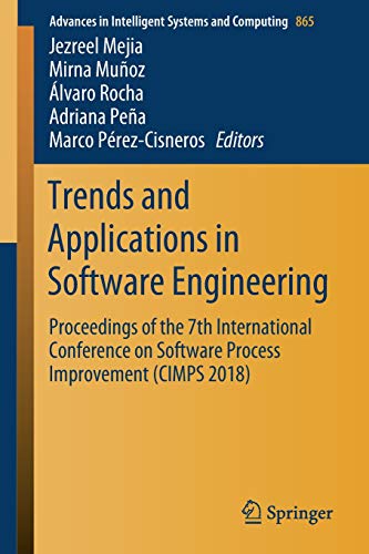 Trends and Applications in Software Engineering: Proceedings of the 7th International Conference on Software Process Improvement (CIMPS 2018) (Advances in Intelligent Systems and Computing, Band 865)