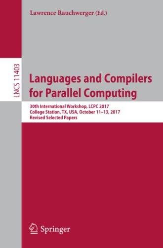 Languages and Compilers for Parallel Computing: 30th International Workshop, LCPC 2017, College Station, TX, USA, October 11–13, 2017, Revised ... Notes in Computer Science, Band 11403)