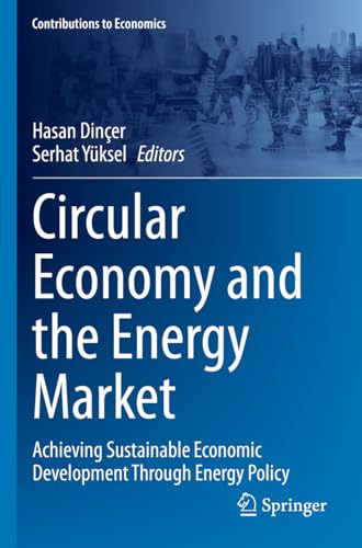 Circular Economy and the Energy Market: Achieving Sustainable Economic Development Through Energy Policy (Contributions to Economics)