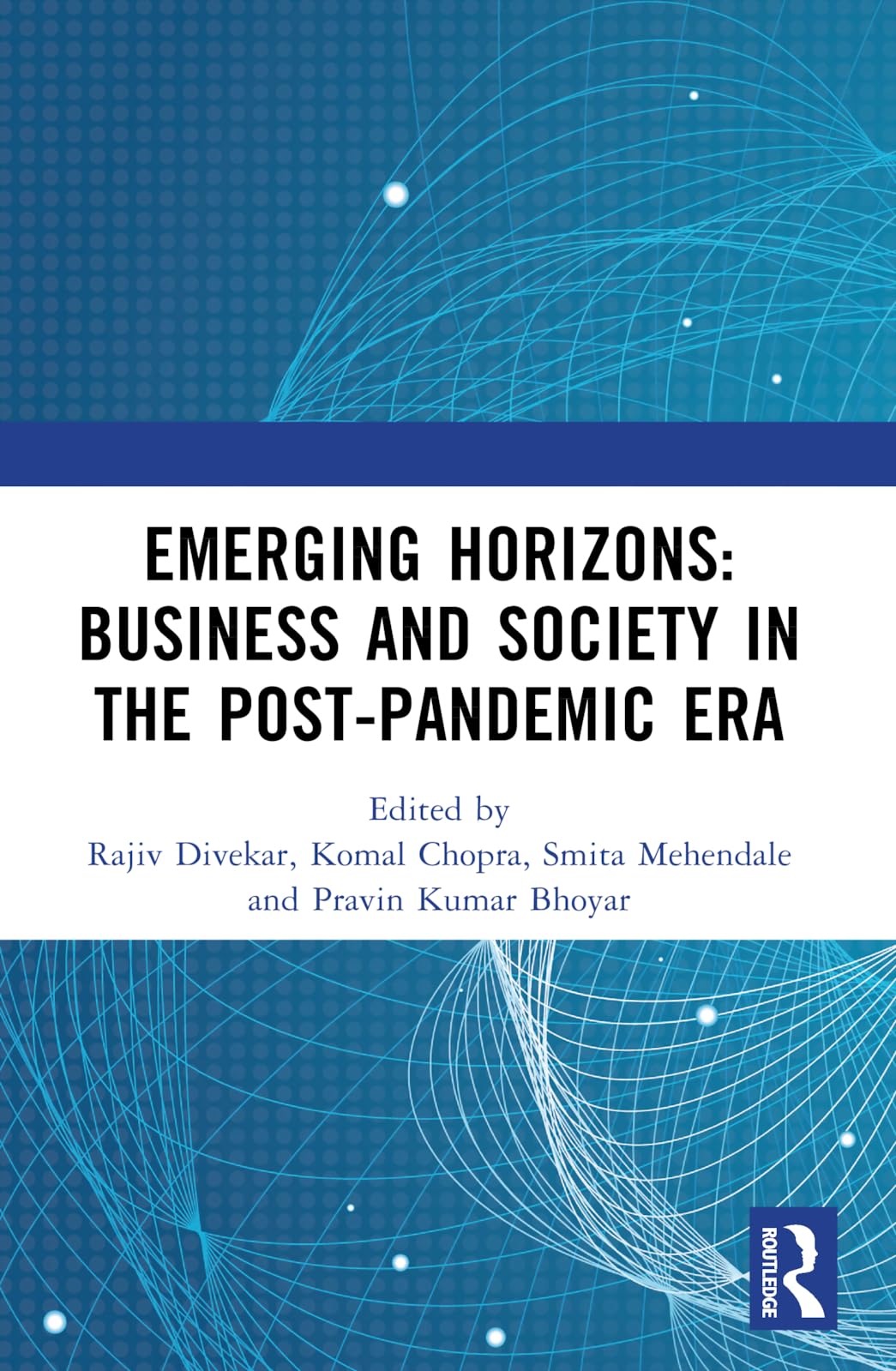 Emerging Horizons: Business and Society in the Post-Pandemic Era: Business and Society in the Post-Pandemic Era: Proceedings of 13th Annual Research ... of Symbiosis Institute of Management Studies