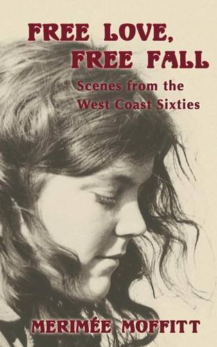 Free Love, Free Fall: Scenes from the West Coast Sixties
