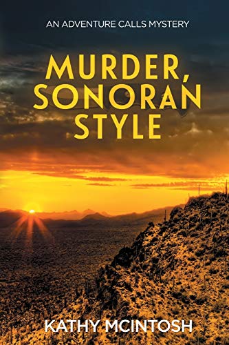 Murder, Sonoran Style: An Adventure Calls Mystery (Adventure Calls Mystery Series, Band 1)