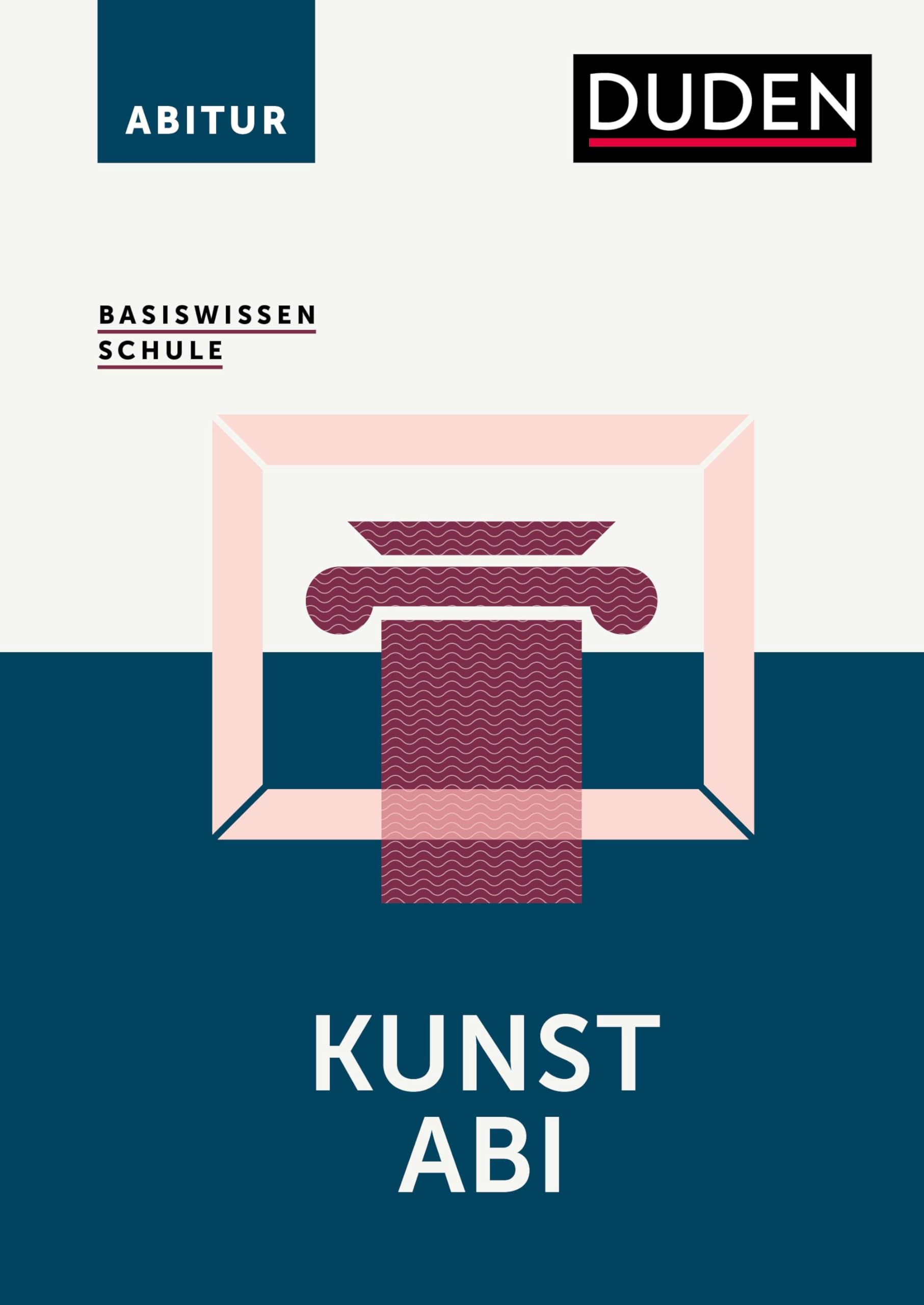 Basiswissen Schule – Kunst Abi: Das Standardwerk für die Sekundarstufe I und II.Leichter lernen für das Abitur. Alle relevanten Oberstufen-Themen für Kunst im Überblick