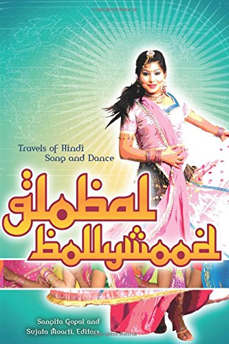 Global Bollywood: Travels of Hindi Song and Dance