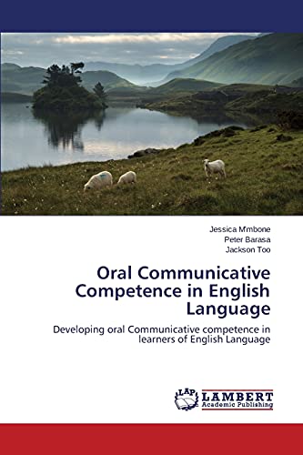 Oral Communicative Competence in English Language: Developing oral Communicative competence in learners of English Language