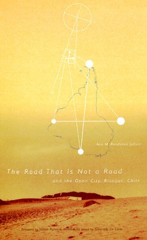Road That Is Not a Road and the Open City, Ritoque, Chile (Graham Foundation/Mit Press Series in Contemporary Architect)