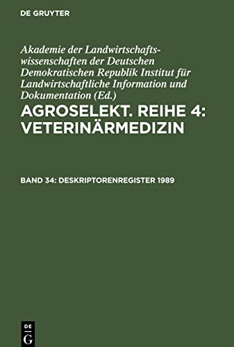 Agroselekt. Reihe 4: Veterinärmedizin, Band 34, Deskriptorenregister 1989: (Hefte 1-12)