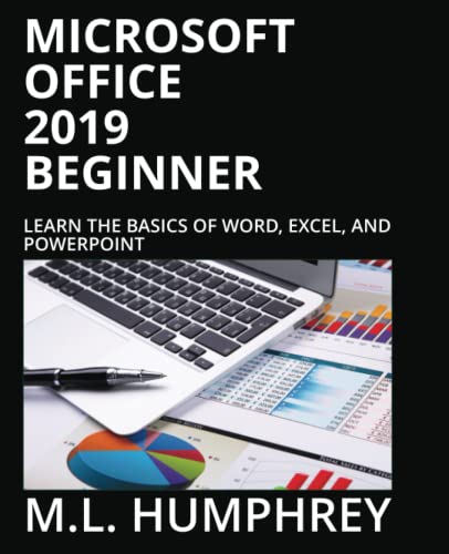 Microsoft Office 2019 Beginner: Learn The Basics of Microsoft Word, Excel, and PowerPoint
